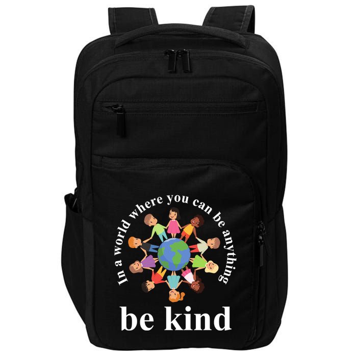 In A World Where You Can Be Anything Be Kind Earth World Kindness Day Impact Tech Backpack