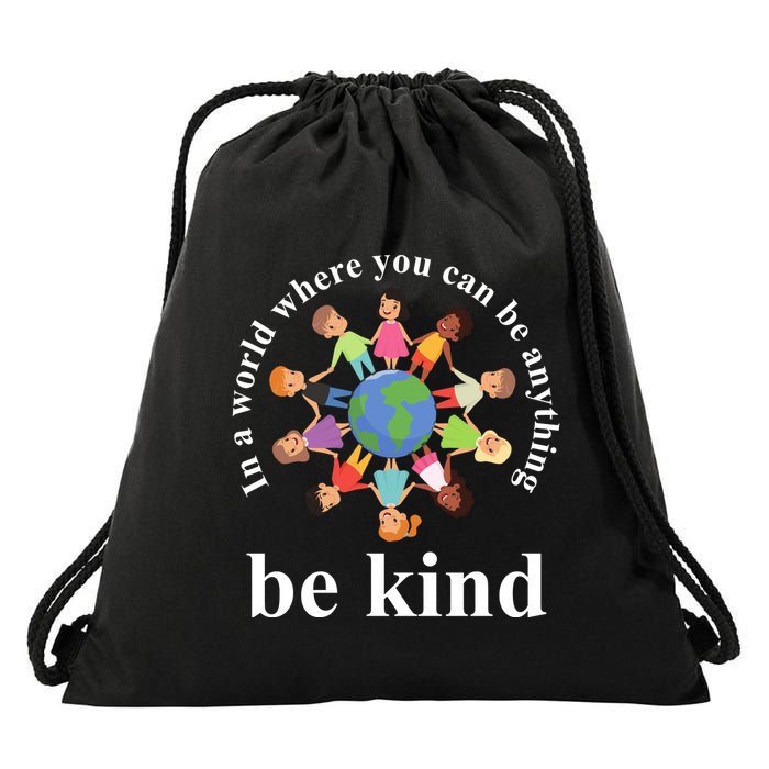 In A World Where You Can Be Anything Be Kind Earth World Kindness Day Drawstring Bag
