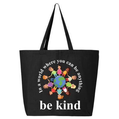 In A World Where You Can Be Anything Be Kind Earth World Kindness Day 25L Jumbo Tote