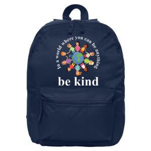 In A World Where You Can Be Anything Be Kind Earth World Kindness Day 16 in Basic Backpack