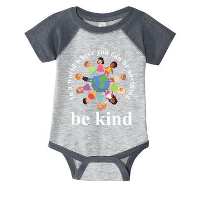 In A World Where You Can Be Anything Be Kind Earth World Kindness Day Infant Baby Jersey Bodysuit