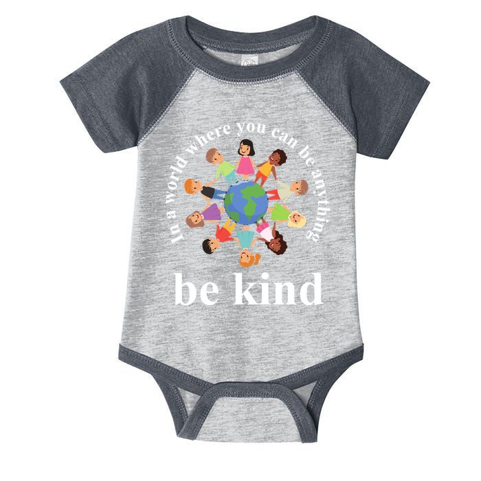 In A World Where You Can Be Anything Be Kind Earth World Kindness Day Infant Baby Jersey Bodysuit