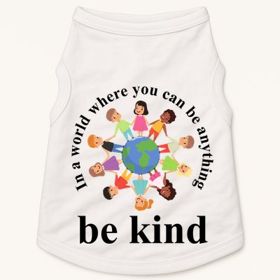 In A World Where You Can Be Anything Be Kind Earth World Kindness Day Doggie Tank