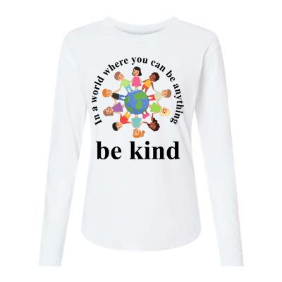 In A World Where You Can Be Anything Be Kind Earth World Kindness Day Womens Cotton Relaxed Long Sleeve T-Shirt