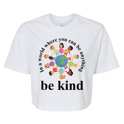 In A World Where You Can Be Anything Be Kind Earth World Kindness Day Bella+Canvas Jersey Crop Tee