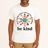 In A World Where You Can Be Anything Be Kind Earth World Kindness Day Tall T-Shirt