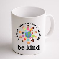 In A World Where You Can Be Anything Be Kind Earth World Kindness Day Mug
