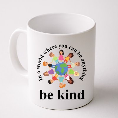 In A World Where You Can Be Anything Be Kind Earth World Kindness Day Mug