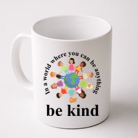 In A World Where You Can Be Anything Be Kind Earth World Kindness Day Mug