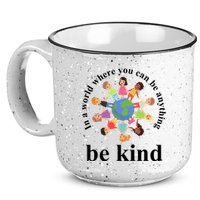 In A World Where You Can Be Anything Be Kind Earth World Kindness Day 15oz Campfire Ceramic Mug