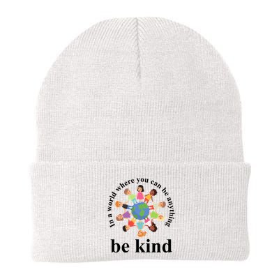 In A World Where You Can Be Anything Be Kind Earth World Kindness Day Knit Cap Winter Beanie