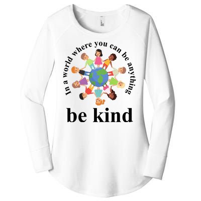 In A World Where You Can Be Anything Be Kind Earth World Kindness Day Women's Perfect Tri Tunic Long Sleeve Shirt