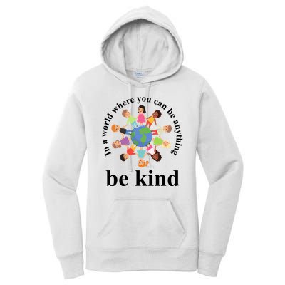 In A World Where You Can Be Anything Be Kind Earth World Kindness Day Women's Pullover Hoodie