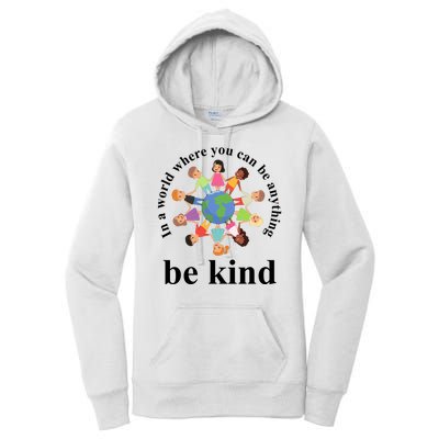 In A World Where You Can Be Anything Be Kind Earth World Kindness Day Women's Pullover Hoodie