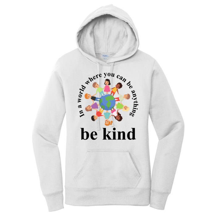 In A World Where You Can Be Anything Be Kind Earth World Kindness Day Women's Pullover Hoodie