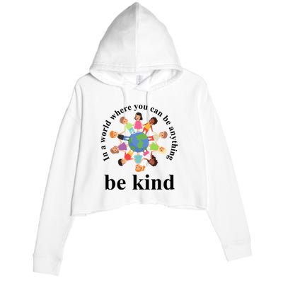 In A World Where You Can Be Anything Be Kind Earth World Kindness Day Crop Fleece Hoodie