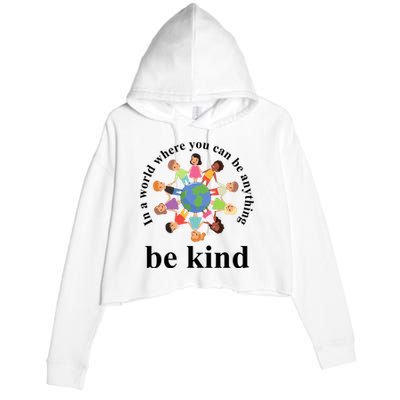 In A World Where You Can Be Anything Be Kind Earth World Kindness Day Crop Fleece Hoodie