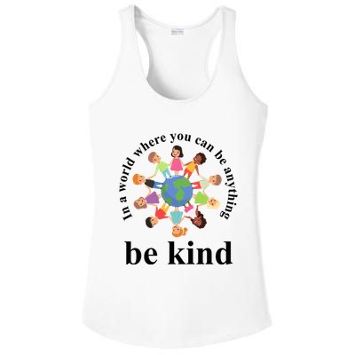 In A World Where You Can Be Anything Be Kind Earth World Kindness Day Ladies PosiCharge Competitor Racerback Tank