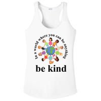 In A World Where You Can Be Anything Be Kind Earth World Kindness Day Ladies PosiCharge Competitor Racerback Tank