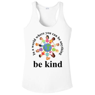 In A World Where You Can Be Anything Be Kind Earth World Kindness Day Ladies PosiCharge Competitor Racerback Tank