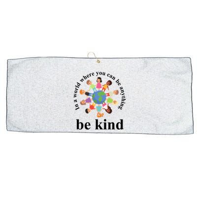 In A World Where You Can Be Anything Be Kind Earth World Kindness Day Large Microfiber Waffle Golf Towel