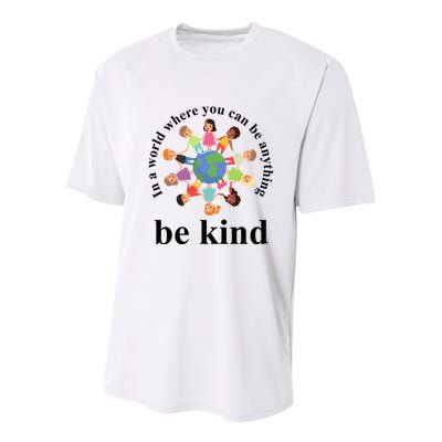 In A World Where You Can Be Anything Be Kind Earth World Kindness Day Youth Performance Sprint T-Shirt