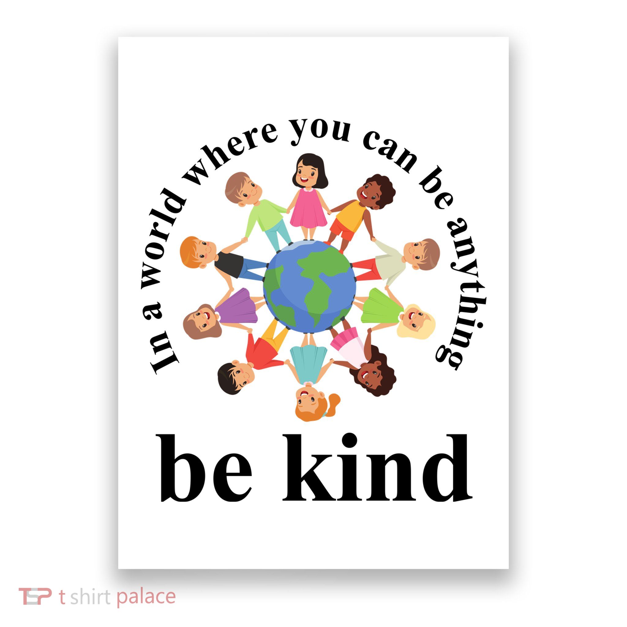 In A World Where You Can Be Anything Be Kind Earth World Kindness Day Poster