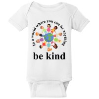 In A World Where You Can Be Anything Be Kind Earth World Kindness Day Baby Bodysuit