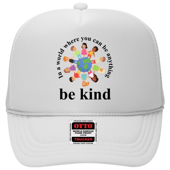 In A World Where You Can Be Anything Be Kind Earth World Kindness Day Trucker Hat
