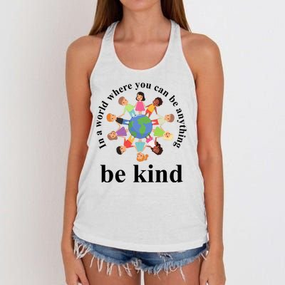 In A World Where You Can Be Anything Be Kind Earth World Kindness Day Women's Knotted Racerback Tank