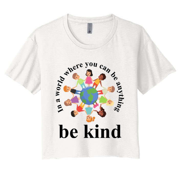 In A World Where You Can Be Anything Be Kind Earth World Kindness Day Crop Top