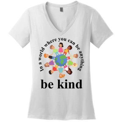 In A World Where You Can Be Anything Be Kind Earth World Kindness Day Women's V-Neck T-Shirt