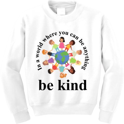 In A World Where You Can Be Anything Be Kind Earth World Kindness Day Kids Sweatshirt