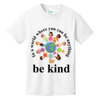 In A World Where You Can Be Anything Be Kind Earth World Kindness Day Kids T-Shirt