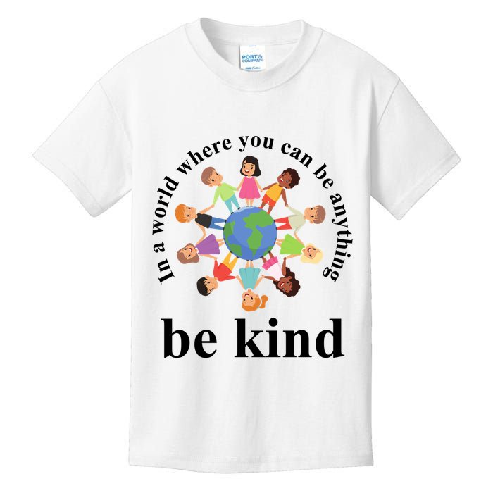 In A World Where You Can Be Anything Be Kind Earth World Kindness Day Kids T-Shirt