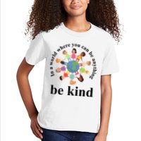 In A World Where You Can Be Anything Be Kind Earth World Kindness Day Kids T-Shirt