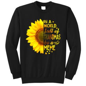 In A World Full Of Grandmas Be Meme Sunflower MotherS Day Sweatshirt