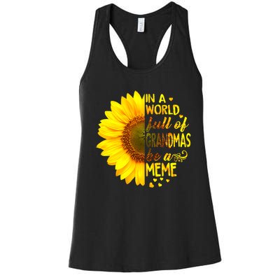 In A World Full Of Grandmas Be Meme Sunflower MotherS Day Women's Racerback Tank