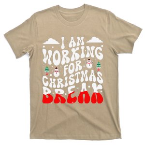 I Am Working For Christmas Break Teacher Christmas Xmas T-Shirt