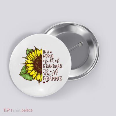 In A World Full Of Grandmas Be A Grammie  Sunflower Mors  Button