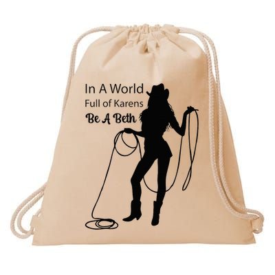 In A World Full Of Karens Be A Beth Design Cool Drawstring Bag