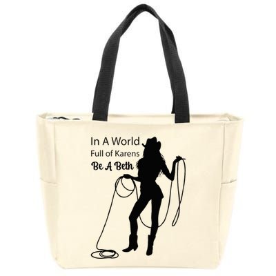 In A World Full Of Karens Be A Beth Design Cool Zip Tote Bag