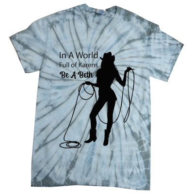 In A World Full Of Karens Be A Beth Design Cool Tie-Dye T-Shirt