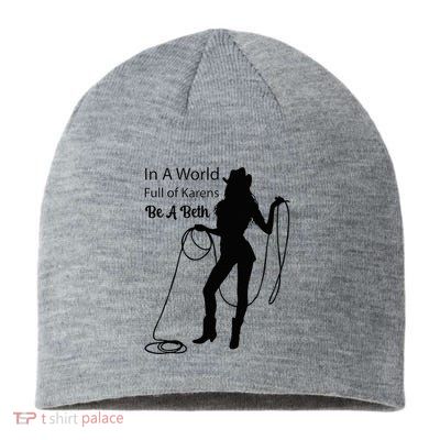 In A World Full Of Karens Be A Beth Design Cool Sustainable Beanie