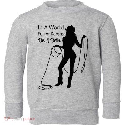 In A World Full Of Karens Be A Beth Design Cool Toddler Sweatshirt