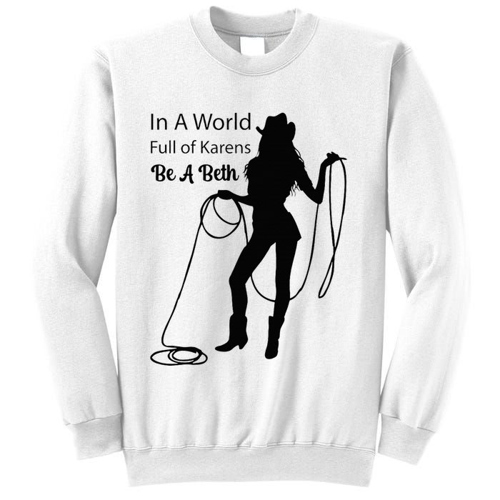 In A World Full Of Karens Be A Beth Design Cool Sweatshirt