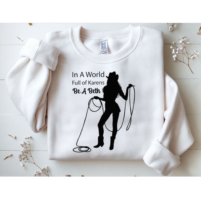 In A World Full Of Karens Be A Beth Design Cool Sweatshirt