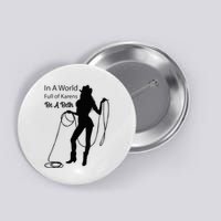 In A World Full Of Karens Be A Beth Design Cool Button