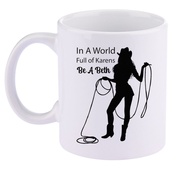 In A World Full Of Karens Be A Beth Design Cool 11oz C Handle Ceramic Mug