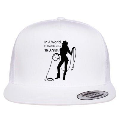 In A World Full Of Karens Be A Beth Design Cool Flatbill Hat